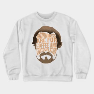 Jim Mornings Are For Coffee And Contemplation Crewneck Sweatshirt